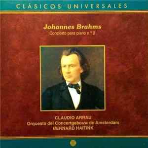 Brahms - Claudio Arrau, Orquesta Del Concertgebouw, Bernard Haitink - Concerto Para Piano No.2 mp3