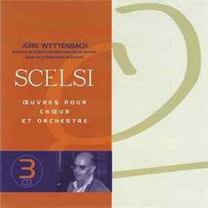Scelsi - Jürg Wyttenbach, Orchestre De La Radio-Télévision Polonaise De Cracovie, Chœur De La Philharmonie De Cracovie - Œuvres Pour Chœur Et Orchestre mp3