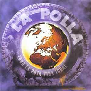 La Polla - Toda La Puta Vida Igual mp3