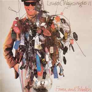 Loudon Wainwright III - Fame And Wealth mp3