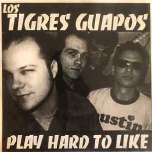Los Tigres Guapos - Play Hard To Like mp3