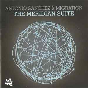 Antonio Sanchez & Migration - The Meridian Suite mp3