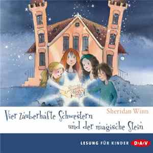 Sheridan Winn - Vier Zauberhafte Schwestern Und Der Magische Stein mp3