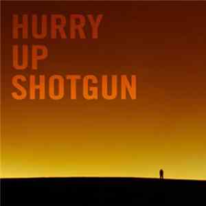 Hurry Up Shotgun - Hurry Up Shotgun mp3