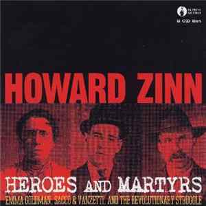 Howard Zinn - Heroes And Martyrs: Emma Goldman, Sacco & Vanzetti, and the Revolutionary Struggle mp3