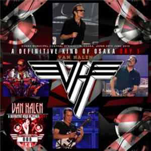 Van Halen - A Definitive Kind Of Osaka Day 1 mp3