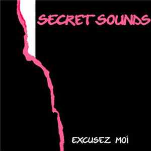 Secret Sounds - Excusez Moi mp3