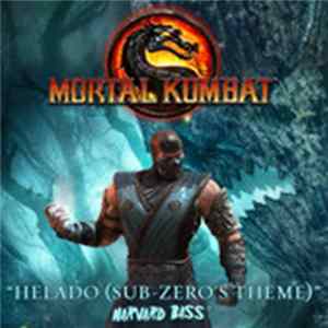 Harvard Bass - Helado (Sub-Zero's Theme) (Mortal Kombat: Songs Inspired By The Warriors) mp3