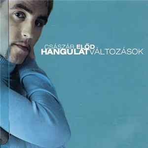 Császár Előd - Hangulatváltozások mp3