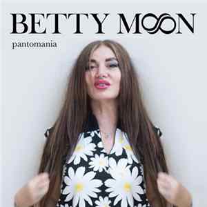 Betty Moon - Pantomania mp3