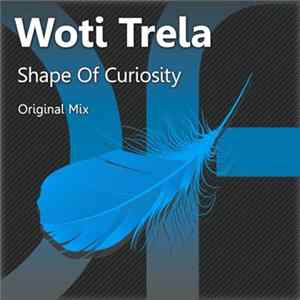 Woti Trela - Shape Of Curiosity mp3