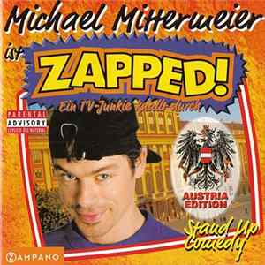 Michael Mittermeier - Michael Mittermeier Ist Zapped! - Ein TV-Junkie Knallt Durch (Austria Edition) mp3