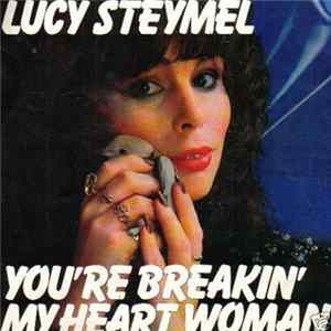 Lucy Steymel - You're Breaking My Heart Woman mp3
