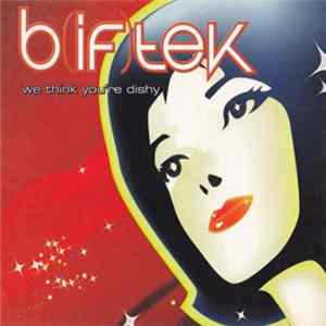 B(if)tek - We Think You're Dishy mp3