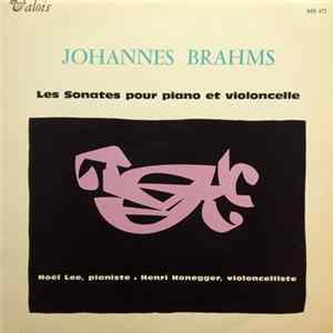 Johannes Brahms, Noël Lee • Henri Honegger - Les Sonates Pour Piano Et Violoncelle mp3