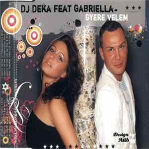 DJ Deka Feat. Gabriella - Gyere Velem mp3