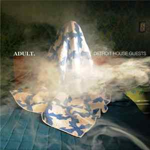 ADULT. - Detroit House Guests mp3