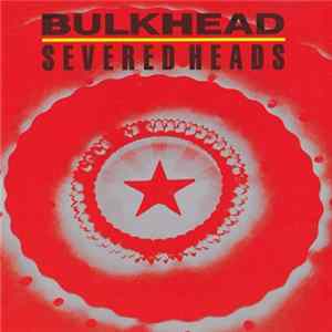 Severed Heads - Bulkhead mp3