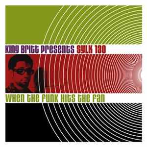 King Britt Presents Sylk 130 - When The Funk Hits The Fan mp3