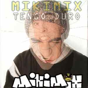 Mikimix - Tengo Duro mp3