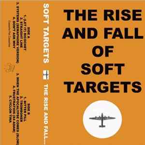 Soft Targets - The Rise And Fall Of Soft Targets mp3