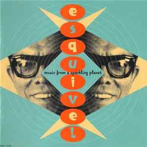 Esquivel - Music From A Sparkling Planet mp3