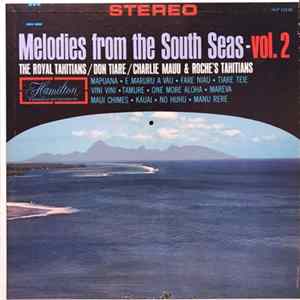 The Royal Tahitians / Don Tiare / Charlie Mauu & Roche's Tahitians - Melodies From The South Seas - Vol. 2 mp3