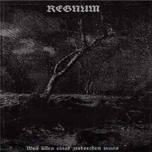 Regnum - Weil Alles Einst Zerbrechen Muss mp3