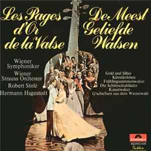 Johann Strauss Jr., Wiener Symphoniker, Wiener Strauss Orchester, Robert Stolz, Hermann Hagestedt - Les Pages D'Or De La Valse - De Meest Geliefde Walsen mp3