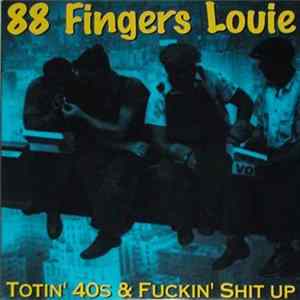 88 Fingers Louie - Totin' 40s & Fuckin' Shit Up mp3