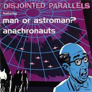 Man Or Astroman? / Anachronauts - Disjointed Parallels mp3