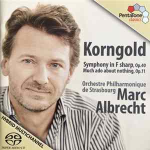 Korngold, Orchestre Philharmonique De Strasbourg, Marc Albrecht - Symphony In F Sharp, Op. 40 / Much Ado About Nothing, Op. 11 mp3