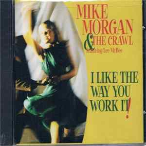 Mike Morgan & The Crawl - I Like The Way You Work It mp3