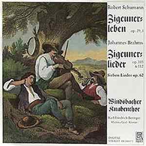 Robert Schumann / Johannes Brahms / Windsbacher Knabenchor - Zigeunerleben Op. 29, 3 / Zigeunerlieder Op. 103 & 112 / Sieben Lieder Op. 62 mp3