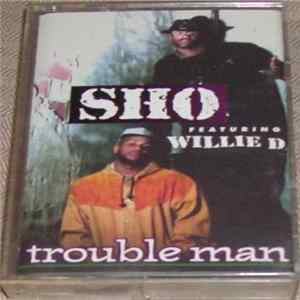 Sho featuring Willie D - Trouble Man mp3