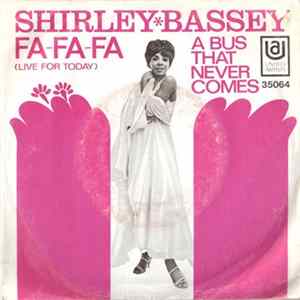 Shirley Bassey - Fa-Fa-Fa (Live For Today) / A Bus That Never Comes mp3