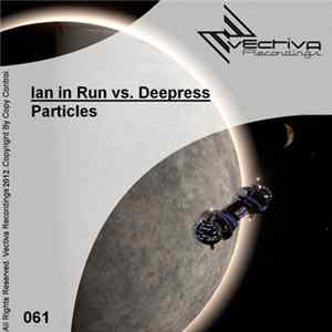 Ian In Run Vs. Deepress - Particles mp3