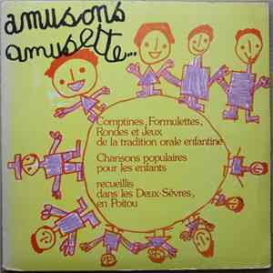 AGIEM, UPCP - Amusons Amusette... - Comptines, Formulettes, Rondes Et Jeux De La Tradition Orale Enfantine - Chansons Populaires Pour Les Enfants Recueillis Dans Les Deux-Sèvres, En Poitou mp3