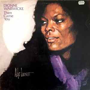 Dionne Warwicke - Then Came You mp3
