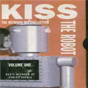 Various - Kiss The Robot - The Network Mix Collection - Volume One mp3
