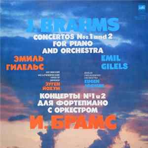 Johannes Brahms - Concertos Nos. 1 And 2 For Piano And Orchestra mp3