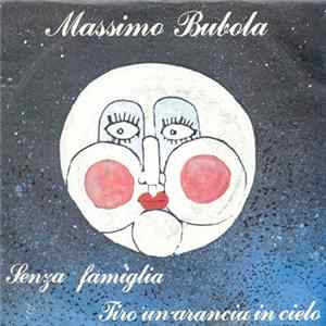 Massimo Bubola - Senza Famiglia / Tiro Un'Arancia In Cielo mp3