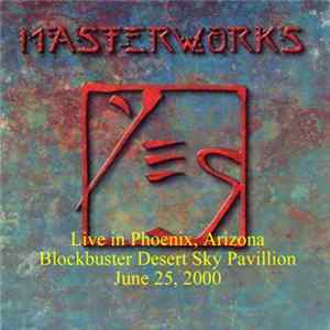 Yes - Masterworks - Live In Phoenix - Desert Sky Pavillion (2000-06-25) mp3
