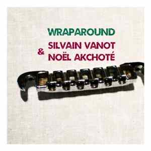 Silvain Vanot & Noël Akchoté - Wraparound (Guitar Duet) mp3