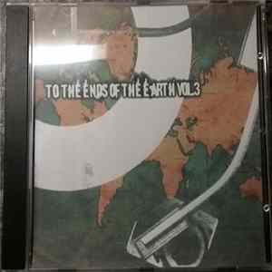 Various - To The Ends Of The Earth Vol.3 mp3