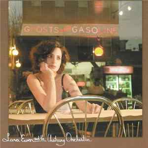 Lara Ewen And The Unstrung Orchestra - Ghosts And Gasoline mp3