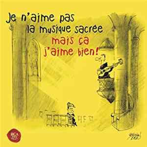 Various - Je N'aime Pas la Musique Sacrée, Mais ça J'aime Bien mp3