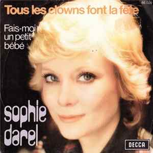 Sophie Darel - Tous Les Clowns Font La Fête / Fais-Moi Un Petit Bébé mp3