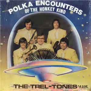 The Trel-Tones - Polka Encounters Of The Honkey Kind mp3