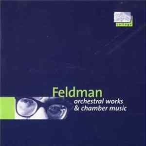 Feldman - Orchestral Works & Chamber Music mp3